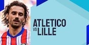 Link Live Streaming Atletico Madrid vs Lille - Liga Champions