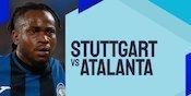 Link Live Streaming Stuttgart vs Atalanta - Liga Champions